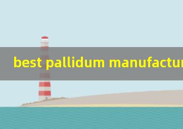  best pallidum manufacturer